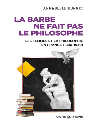 cover image of La barbe ne fait pas le philosophe--Les femmes et la philosophie en France (1880-1949)